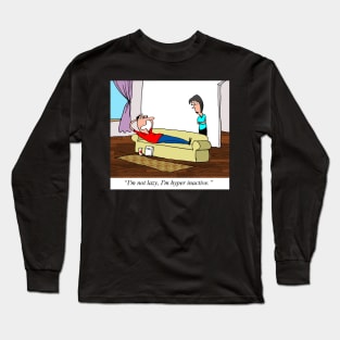 I'm hyper inactive. Long Sleeve T-Shirt